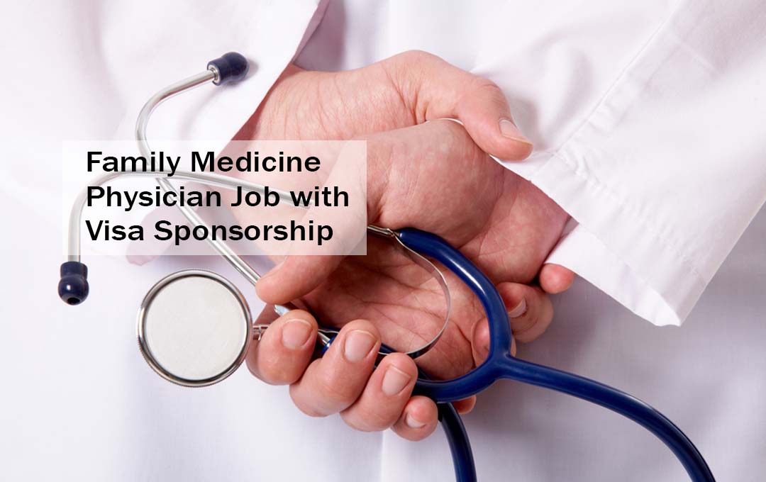Family Medicine Physician Job with Visa Sponsorship