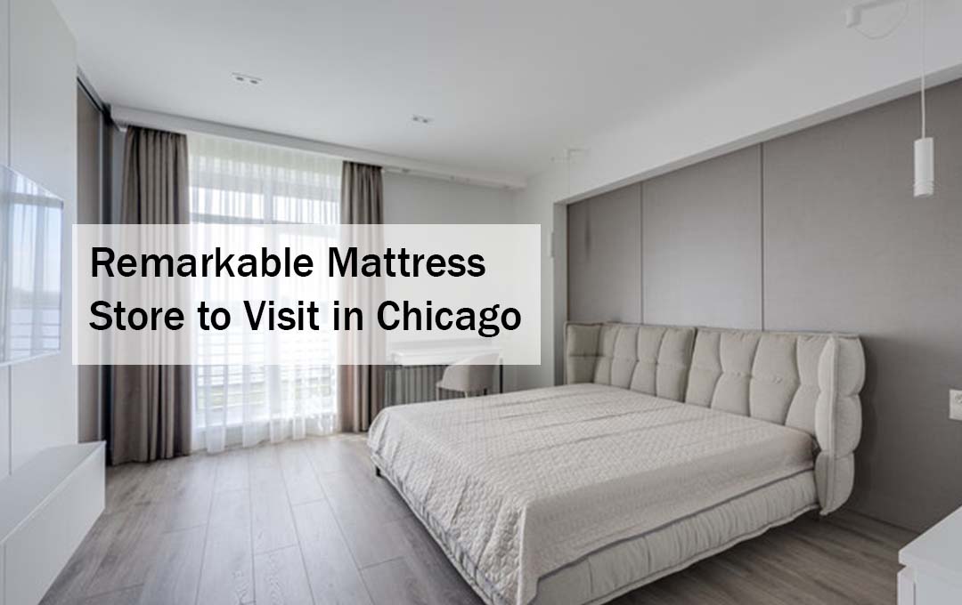 Remarkable Mattress Store to Visit in Chicago
