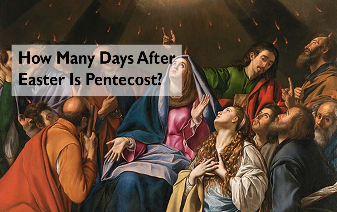 How Many Days After Easter Is Pentecost?
