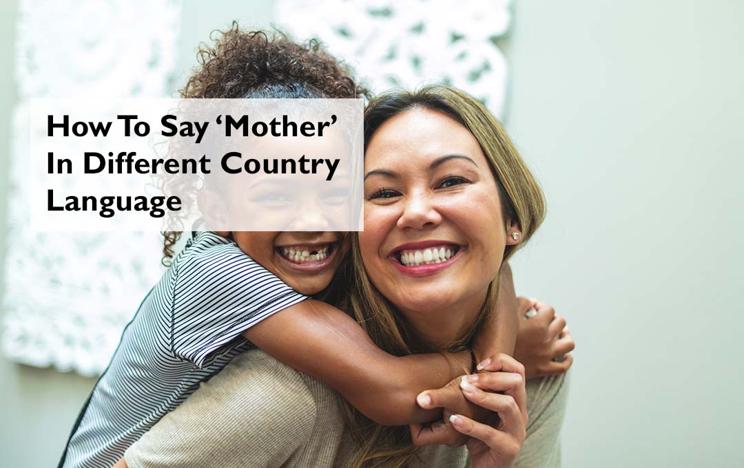 How To Say ‘Mother’ In Different Country Language