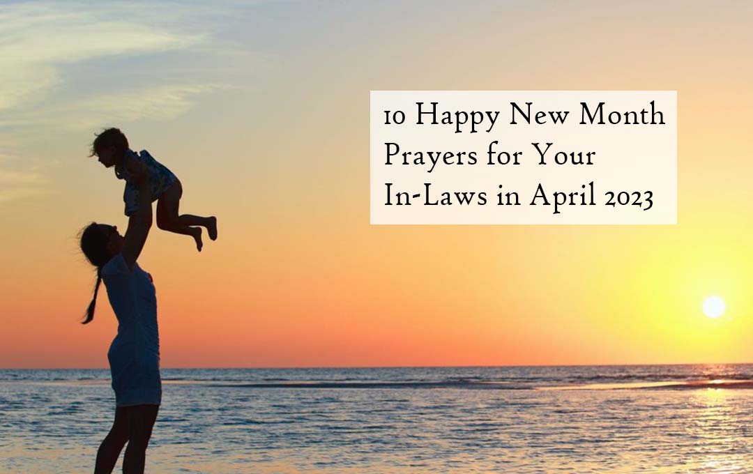 10 Happy New Month Prayers for Your In-Laws in April 2023