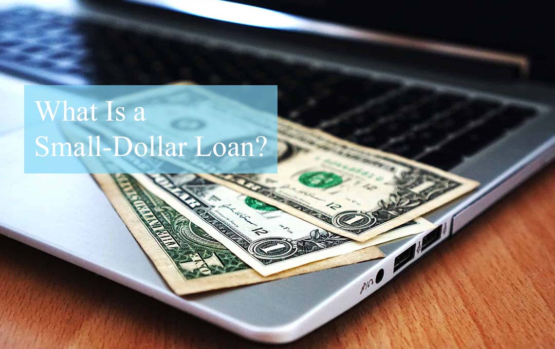What Is a Small Dollar Loan?
