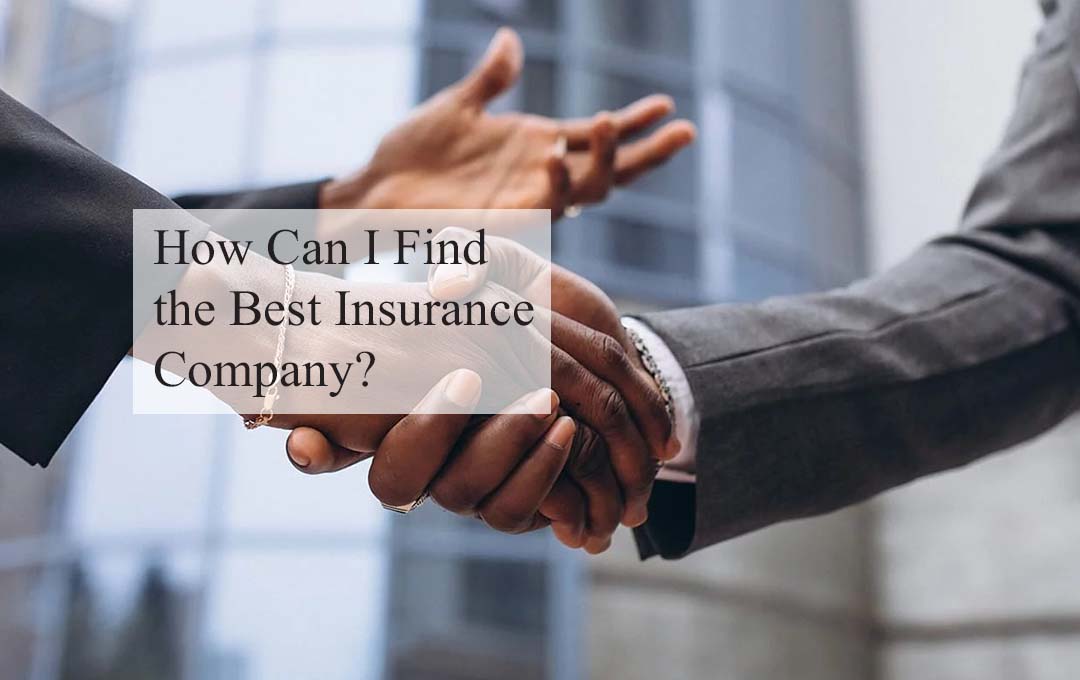 How Can I Find the Best Insurance Company?