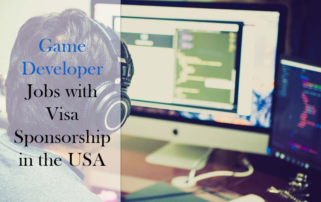 Game Developer Jobs with Visa Sponsorship in the USA