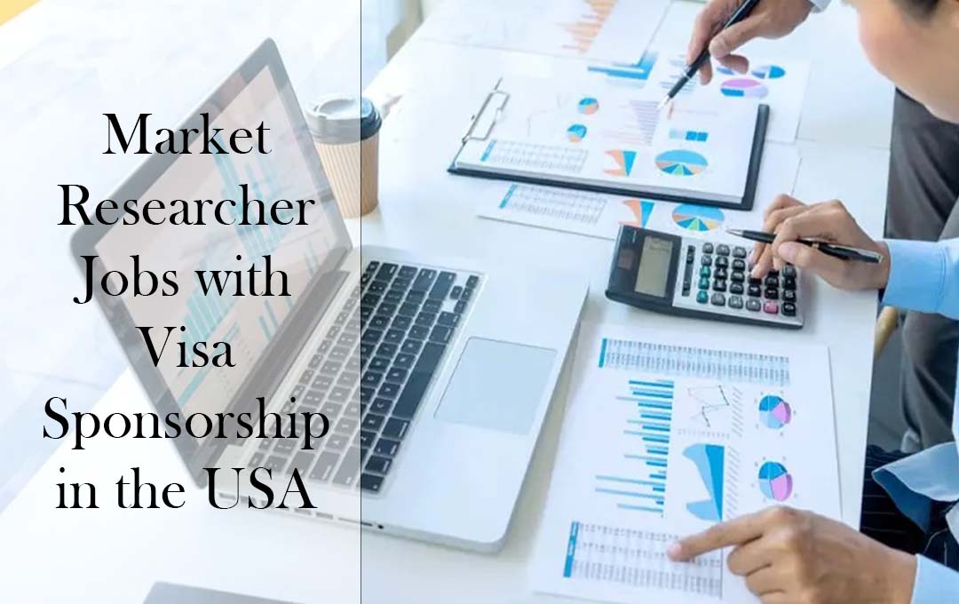Market Researcher Jobs with Visa Sponsorship in the USA