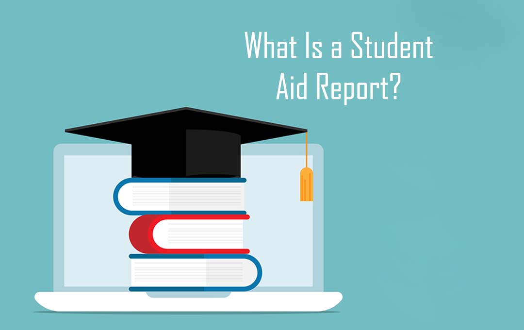 What Is a Student Aid Report?
