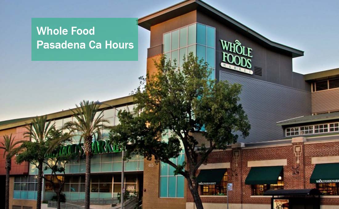 Whole Food Pasadena Ca Hours