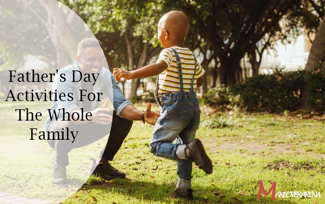 Father's Day Activities For The Whole Family