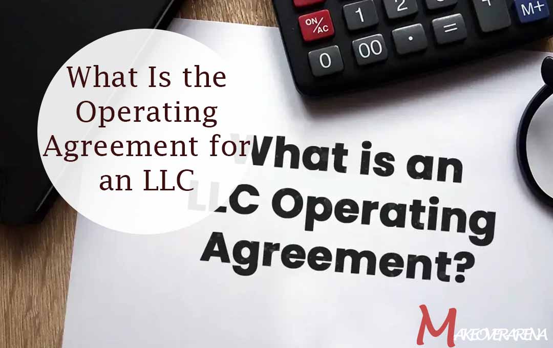 What Is the Operating Agreement for an LLC
