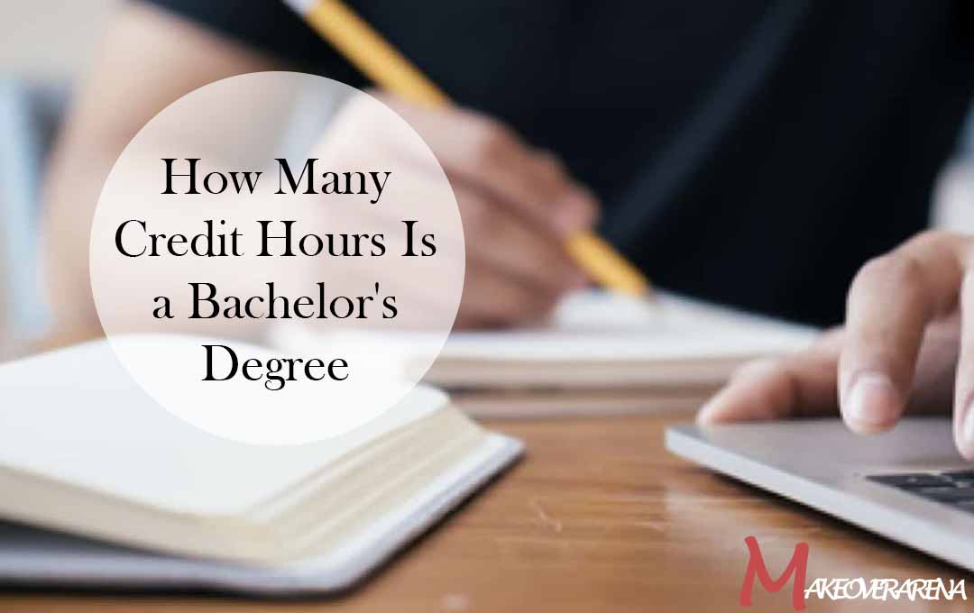 How Many Credit Hours Is a Bachelor's Degree