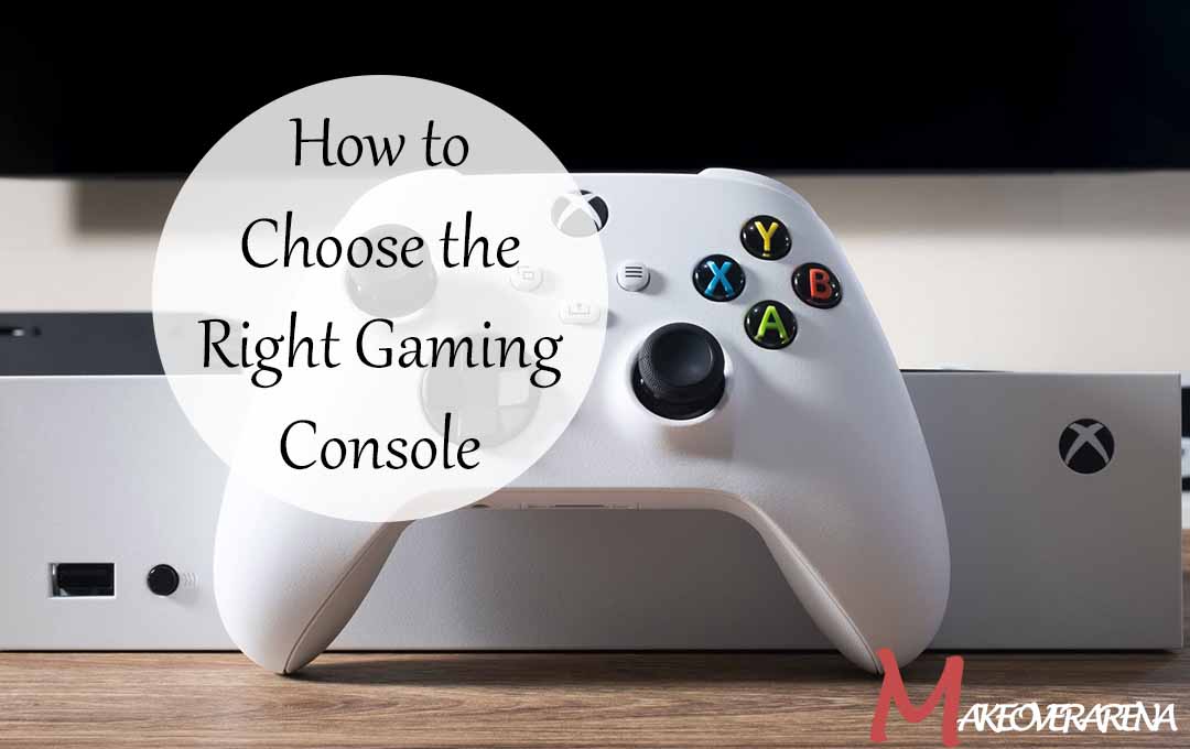 How to Choose the Right Gaming Console
