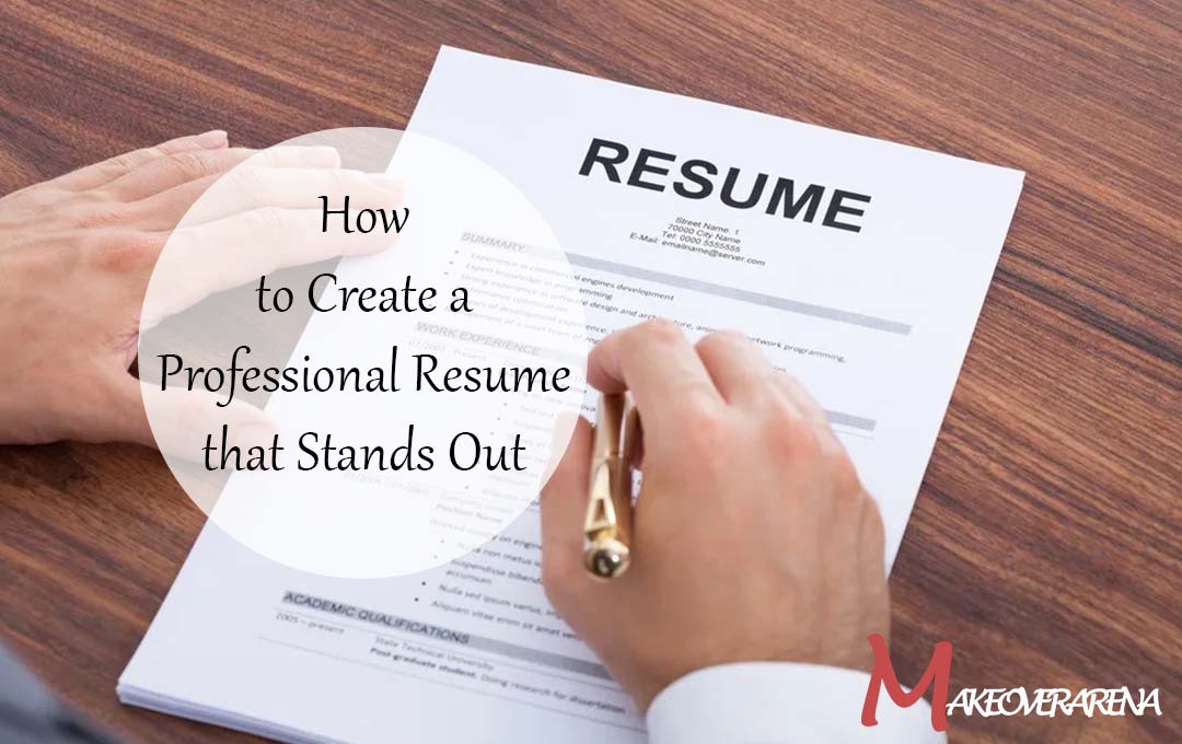 How to Create a Professional Resume that Stands Out