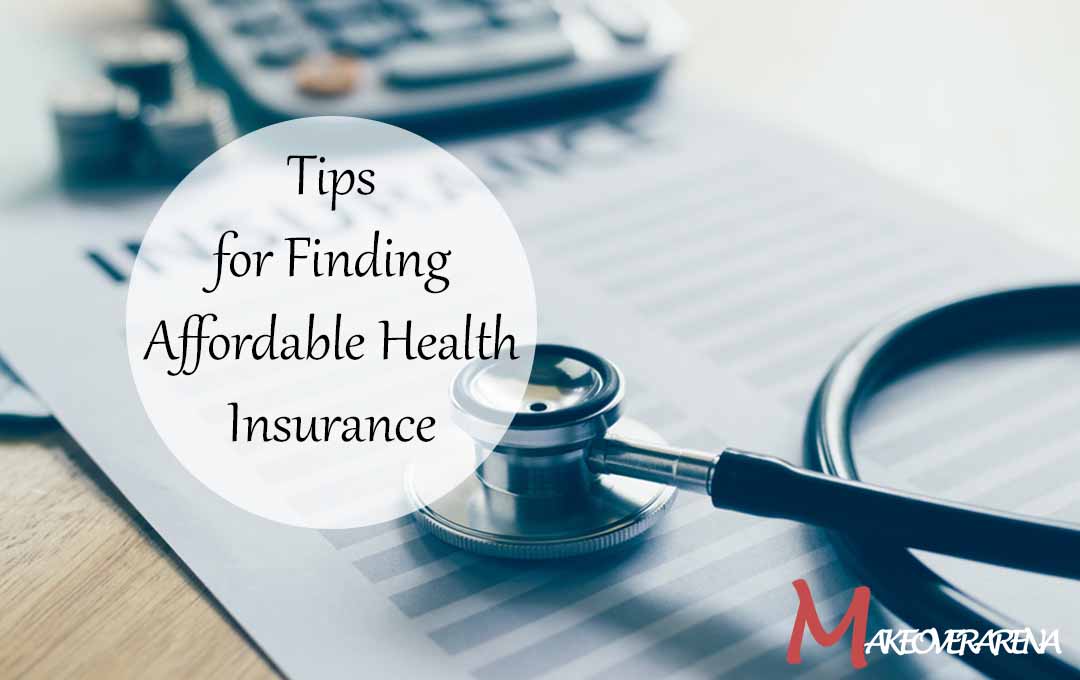 Tips for Finding Affordable Health Insurance