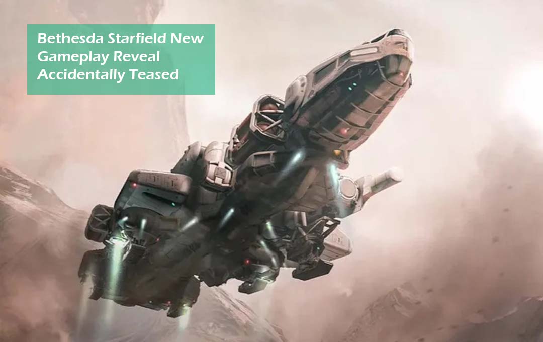 Bethesda Starfield New Gameplay Reveal Accidentally Teased