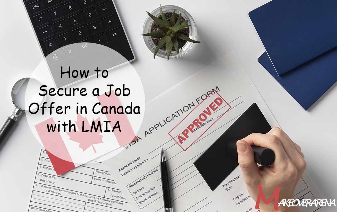 How to Secure a Job Offer in Canada with LMIA