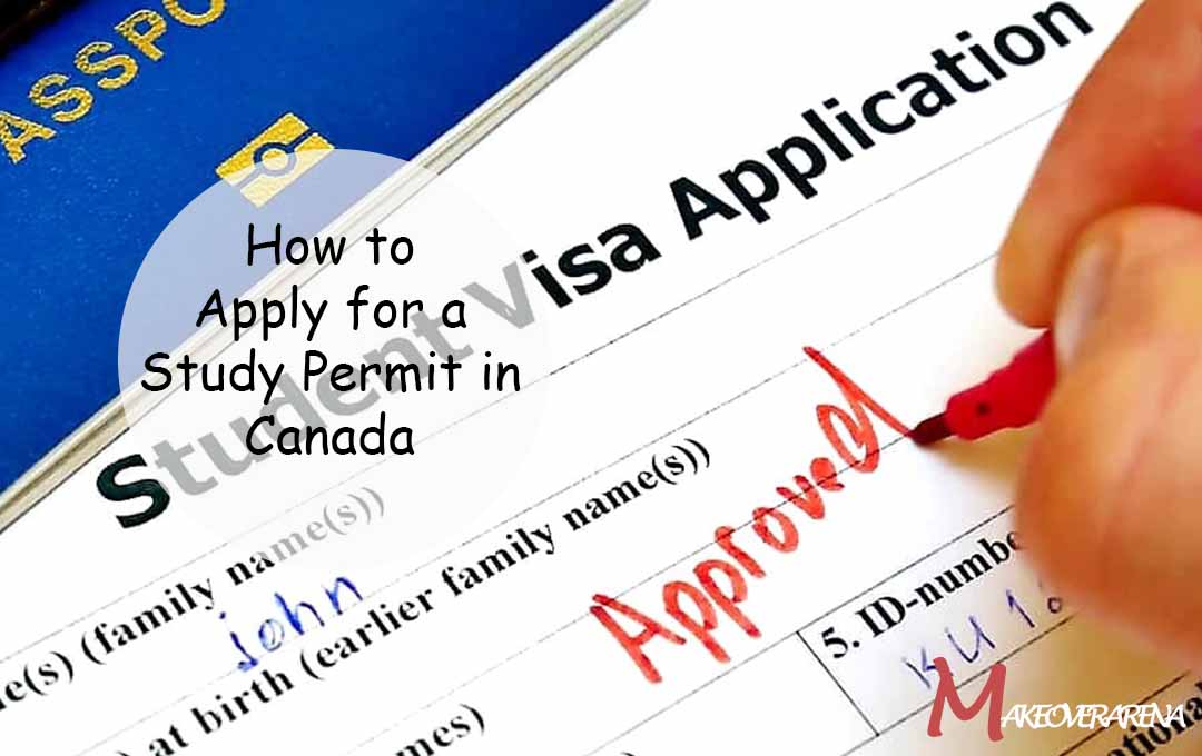 How to Apply for a Study Permit in Canada