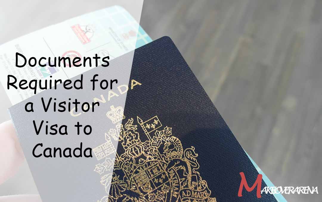 Documents Required for a Visitor Visa to Canada
