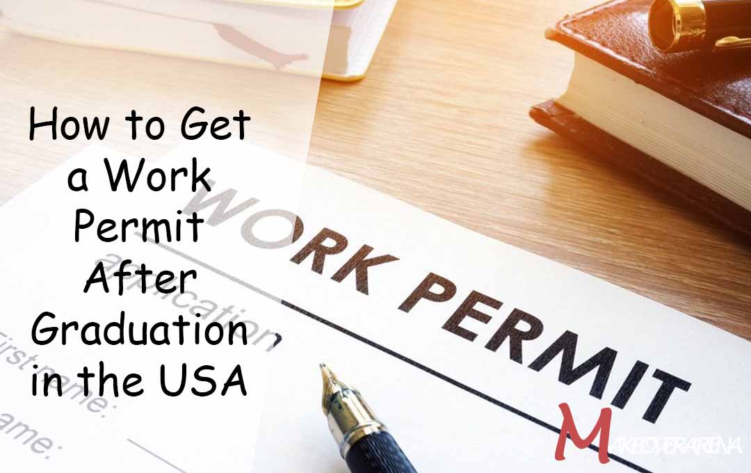 How to Get a Work Permit After Graduation in the USA