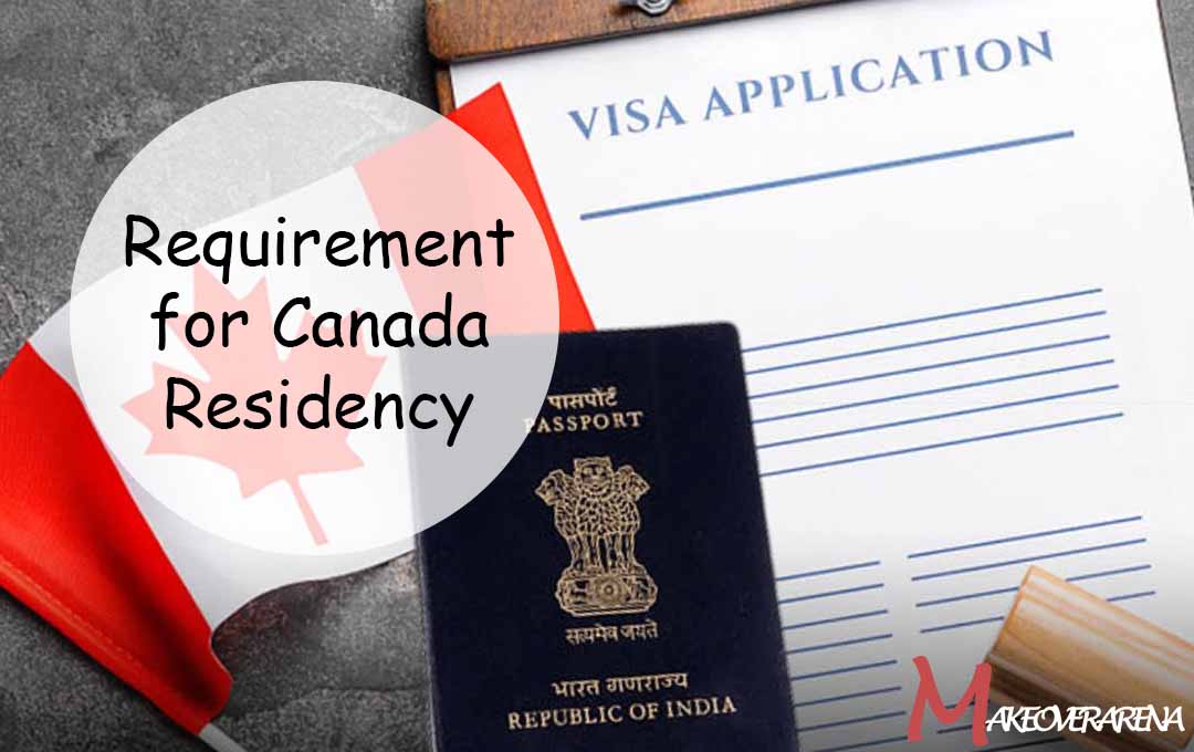 Requirement for Canada Residency