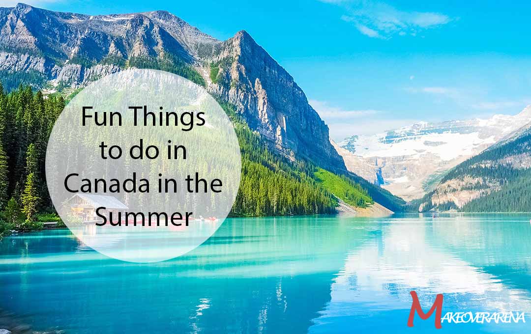 Fun Things to do in Canada in the Summer