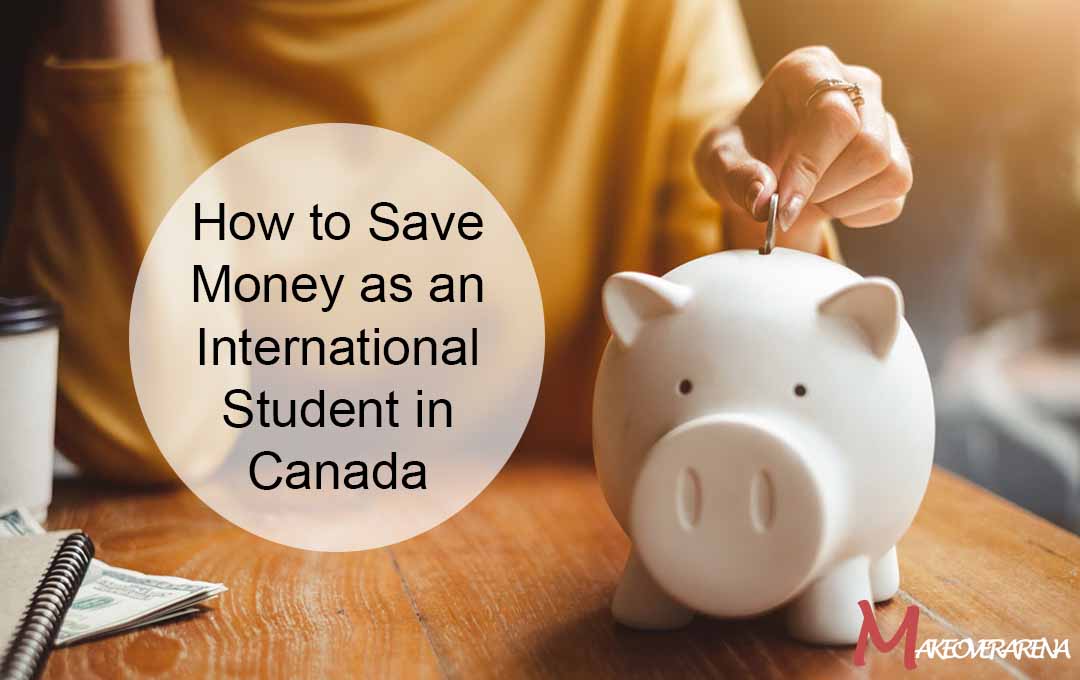How to Save Money as an International Student in Canada