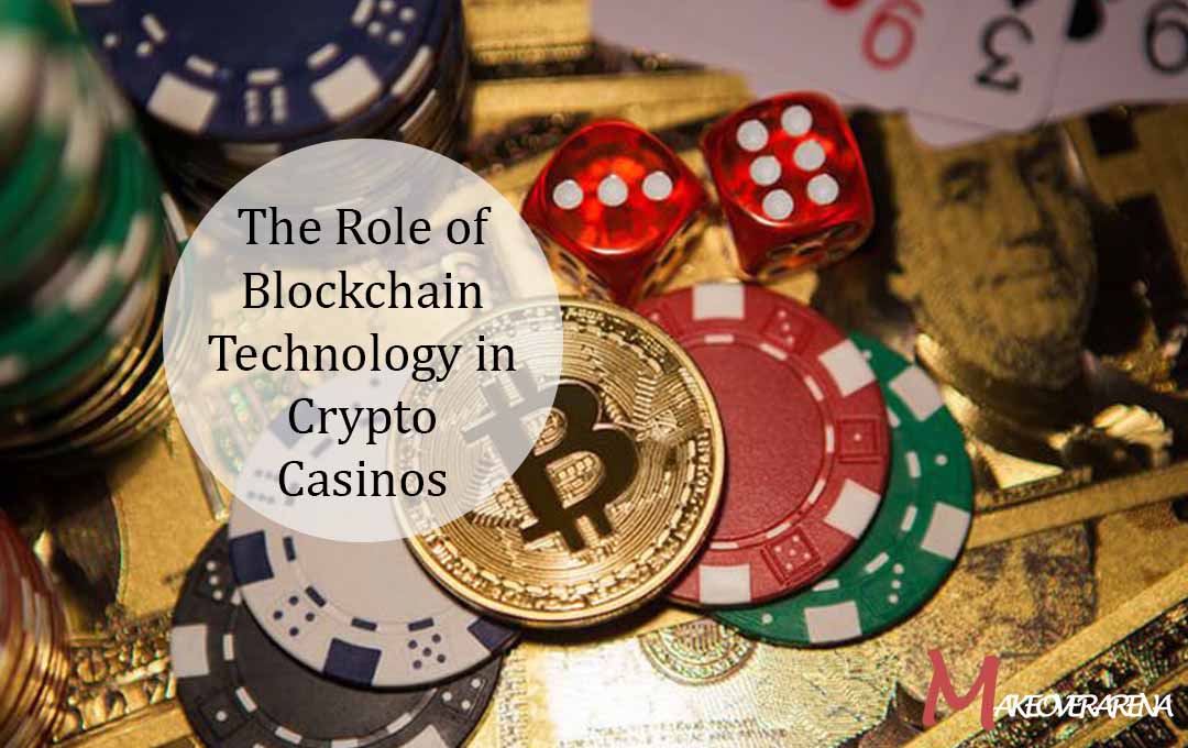 The Role of Blockchain Technology in Crypto Casinos