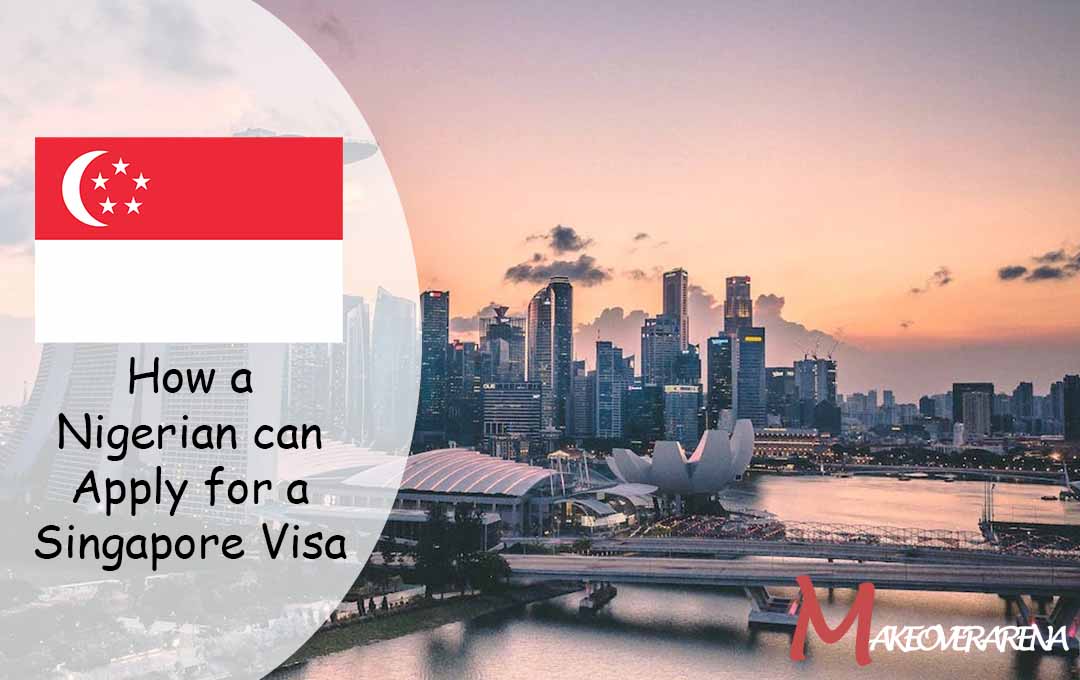 How a Nigerian can Apply for a Singapore Visa