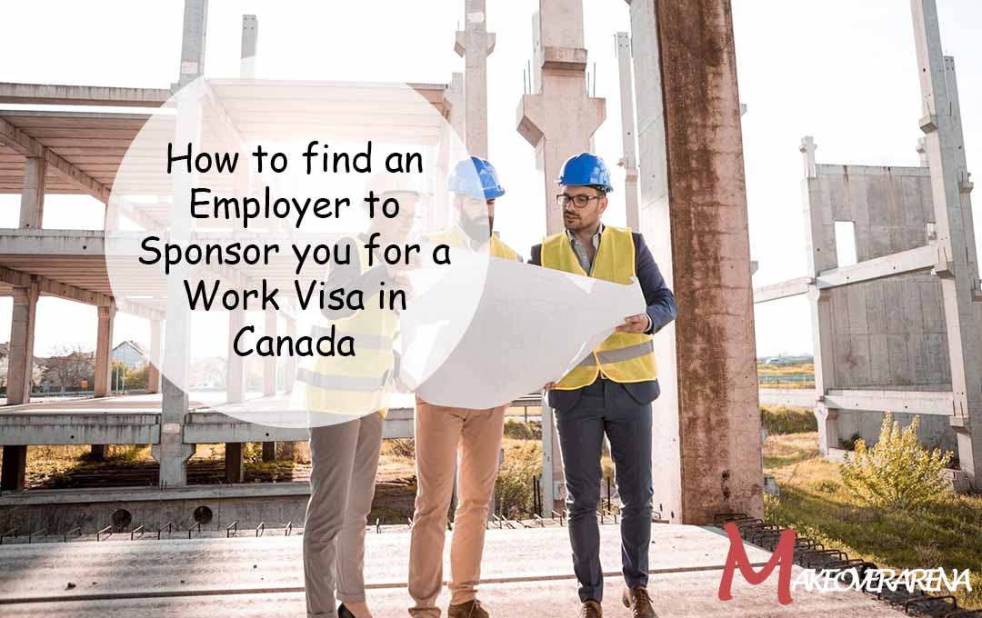 How to find an Employer to Sponsor you for a Work Visa in Canada