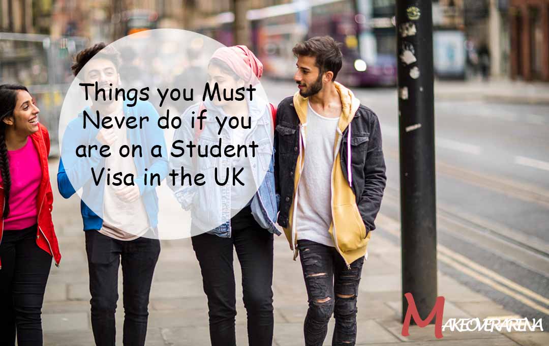 Things you Must Never do if you are on a Student Visa in the UK 