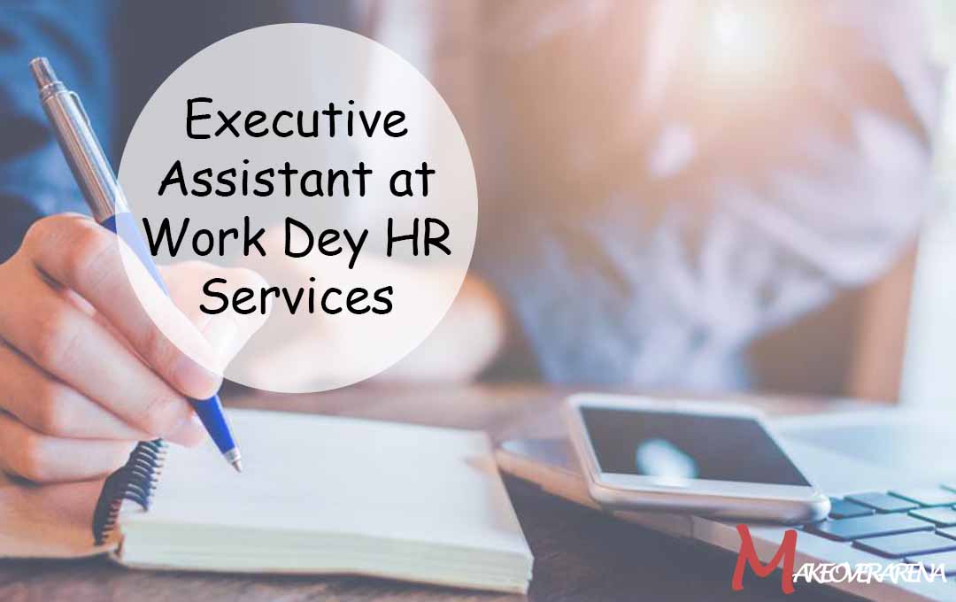 Executive Assistant at Work Dey HR Services