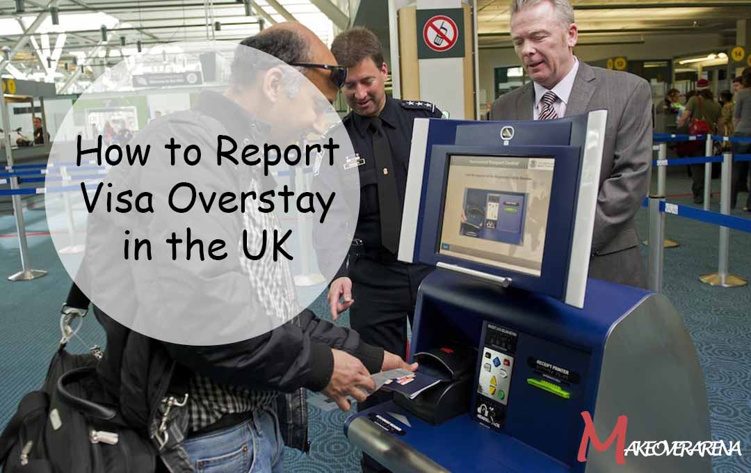 How to Report Visa Overstay in the UK