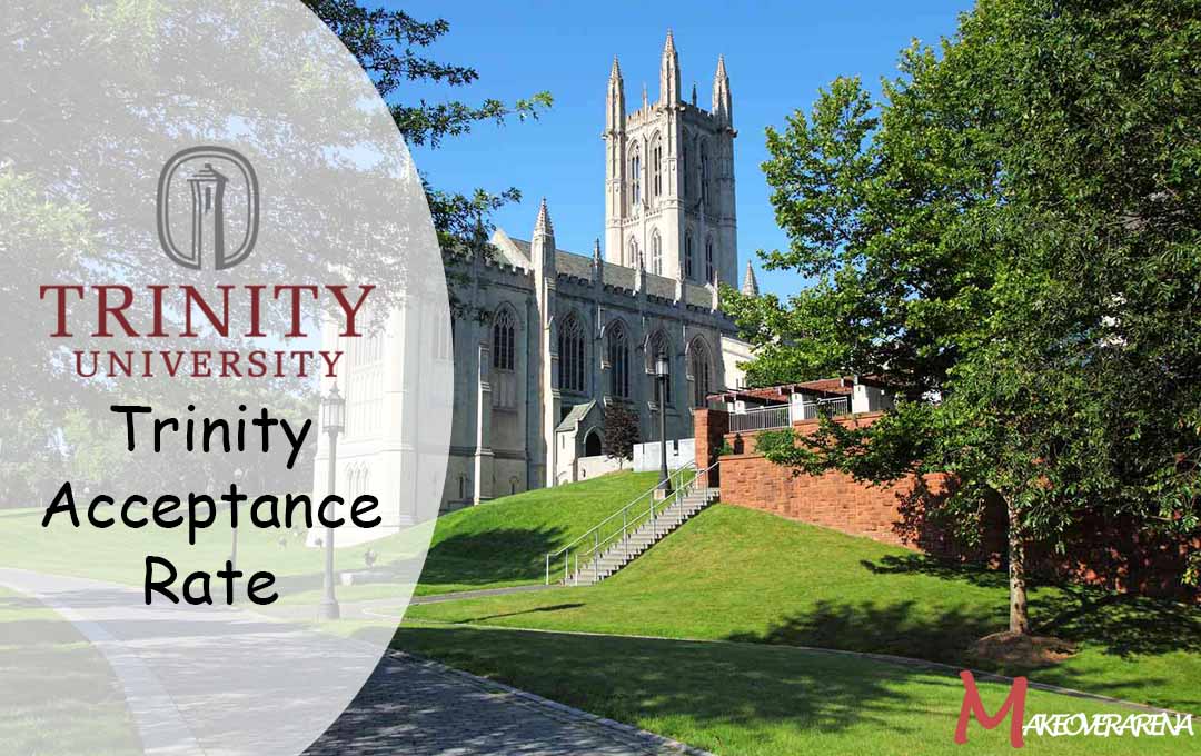 Trinity Acceptance Rate