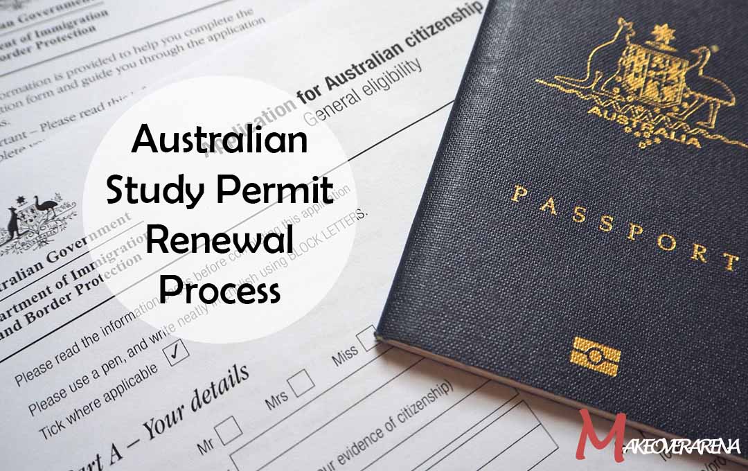 Australian Study Permit Renewal Process