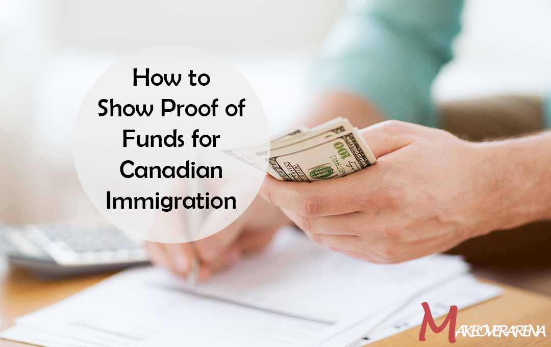 How to Show Proof of Funds for Canadian Immigration