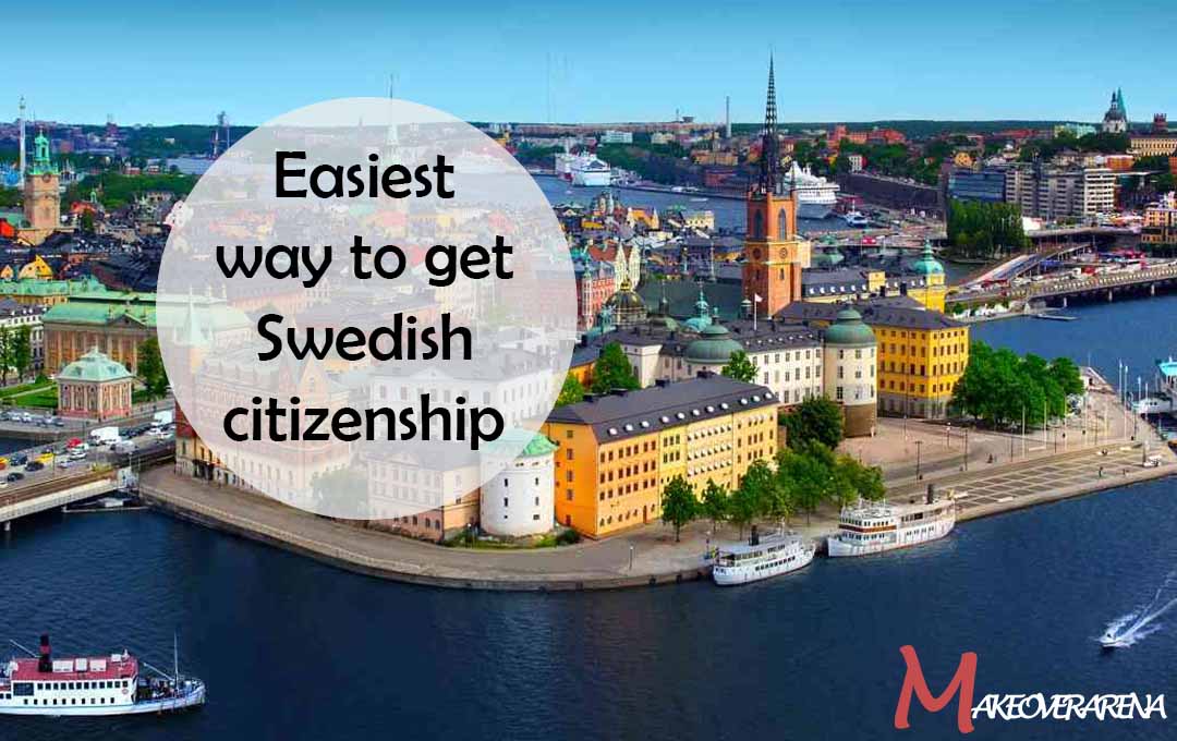 Easiest way to get Swedish citizenship