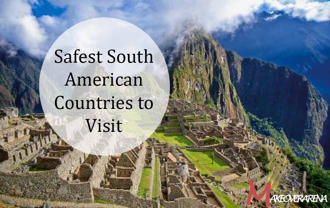 Safest South American Countries to Visit