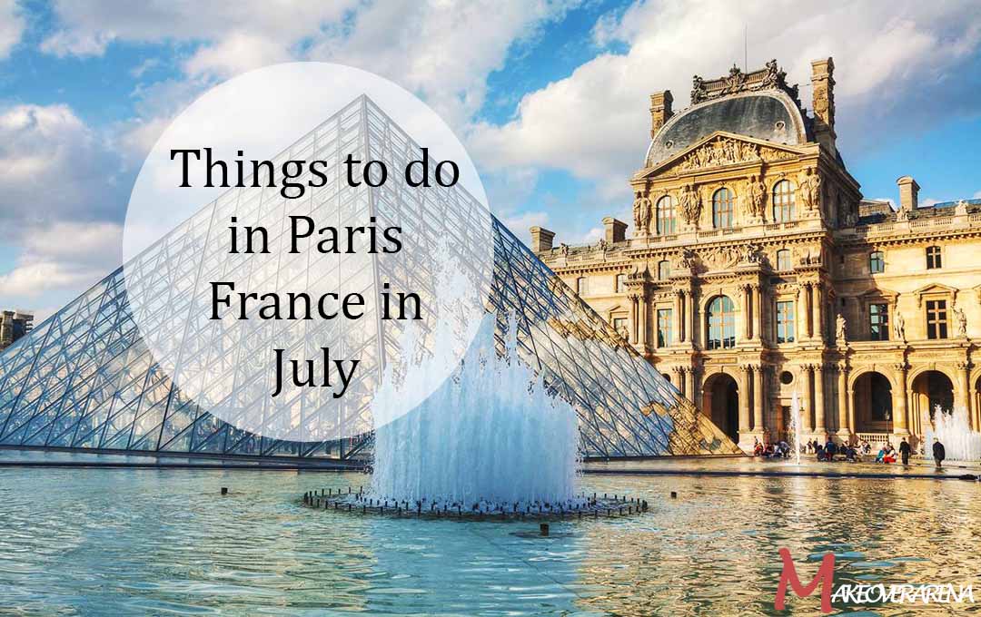 Things to do in Paris France in July