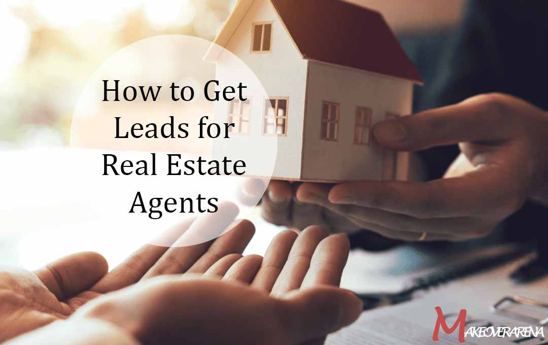How to Get Leads for Real Estate Agents