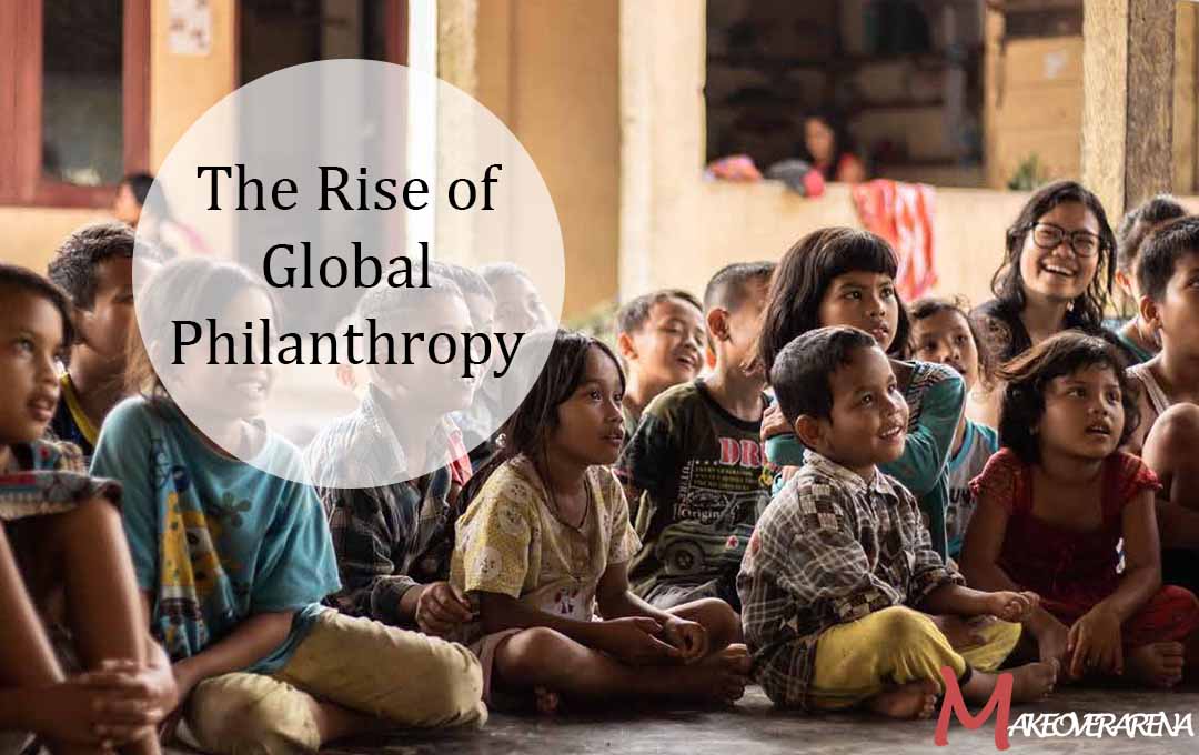 The Rise of Global Philanthropy