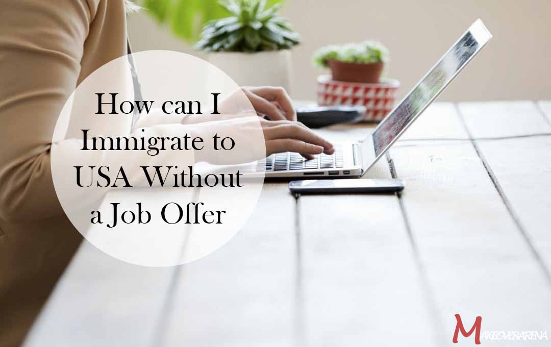 How can I Immigrate to USA Without a Job Offer