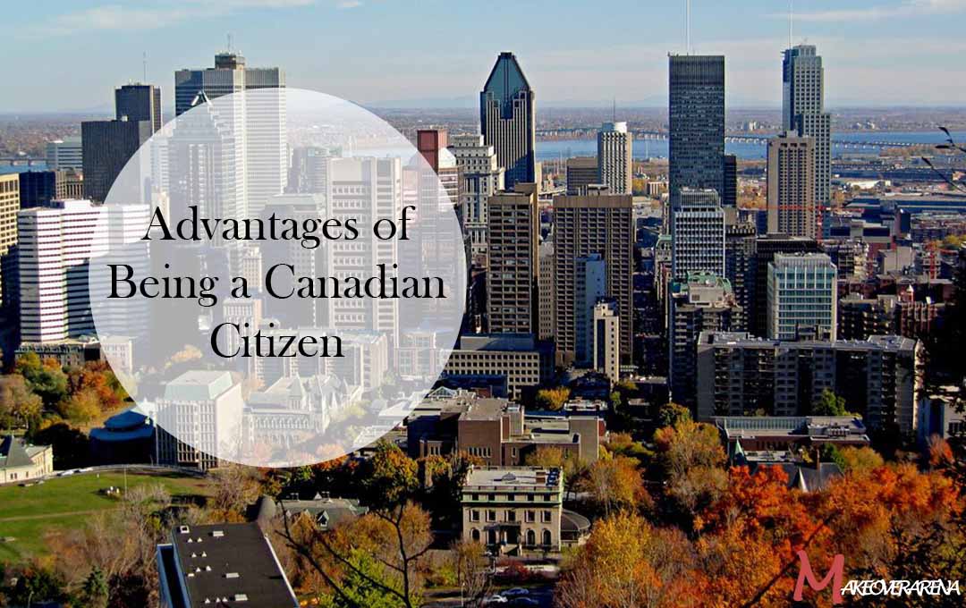 Advantages of Being a Canadian Citizen