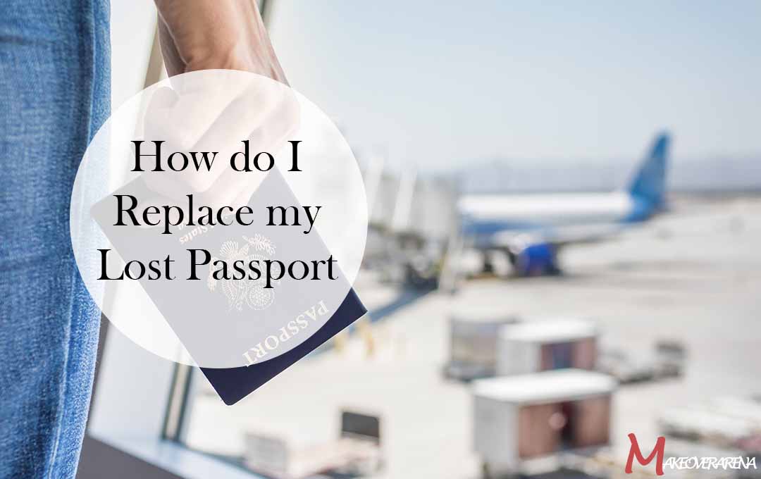 How do I Replace my Lost Passport