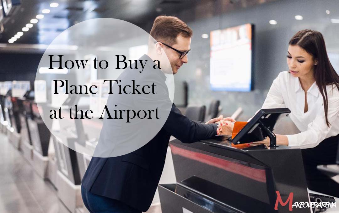 How to Buy a Plane Ticket at the Airport