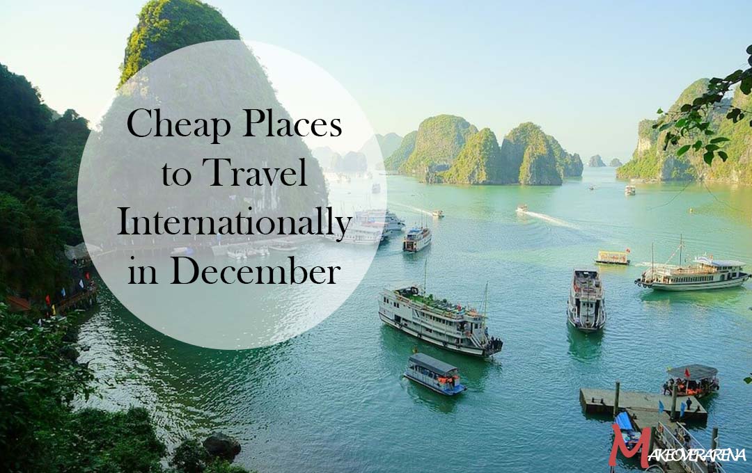 Cheap Places to Travel Internationally in December