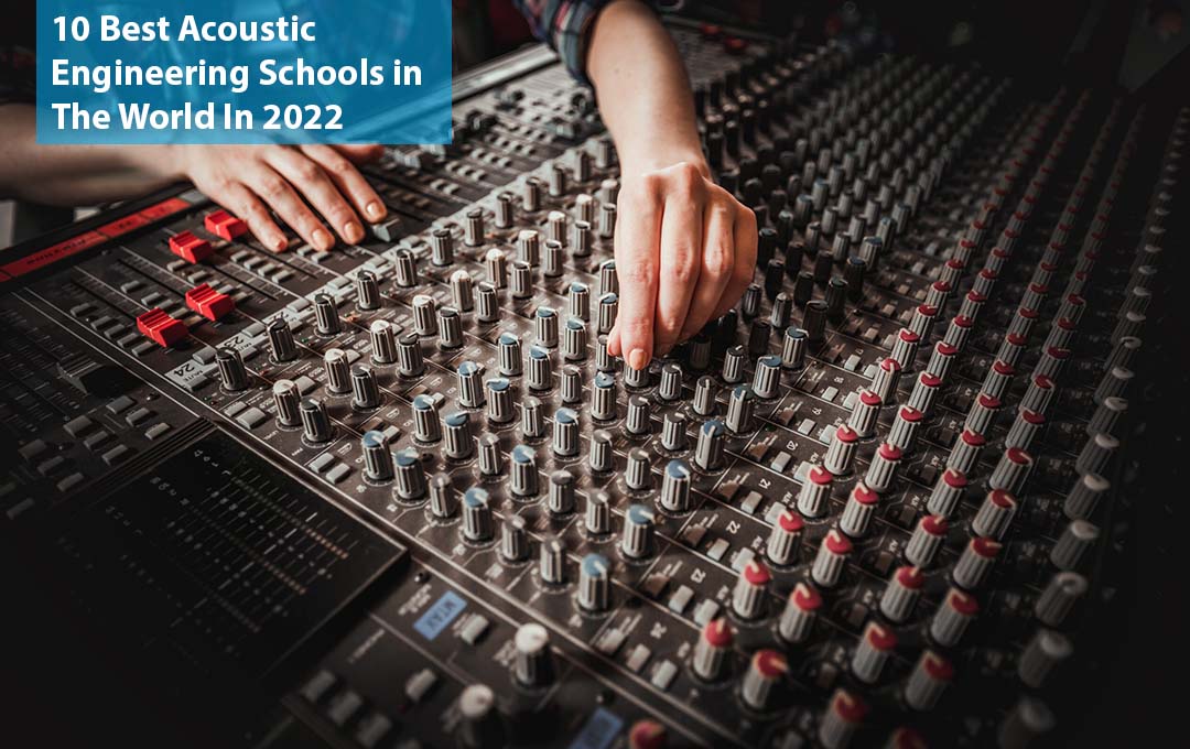 10 Best Acoustic Engineering Schools in The World In 2022