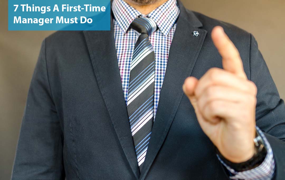 7 Things A First-Time Manager Must Do