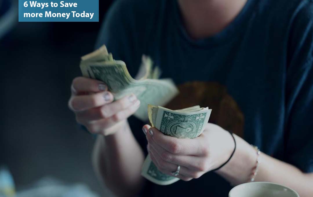 6 Ways to Save more Money Today