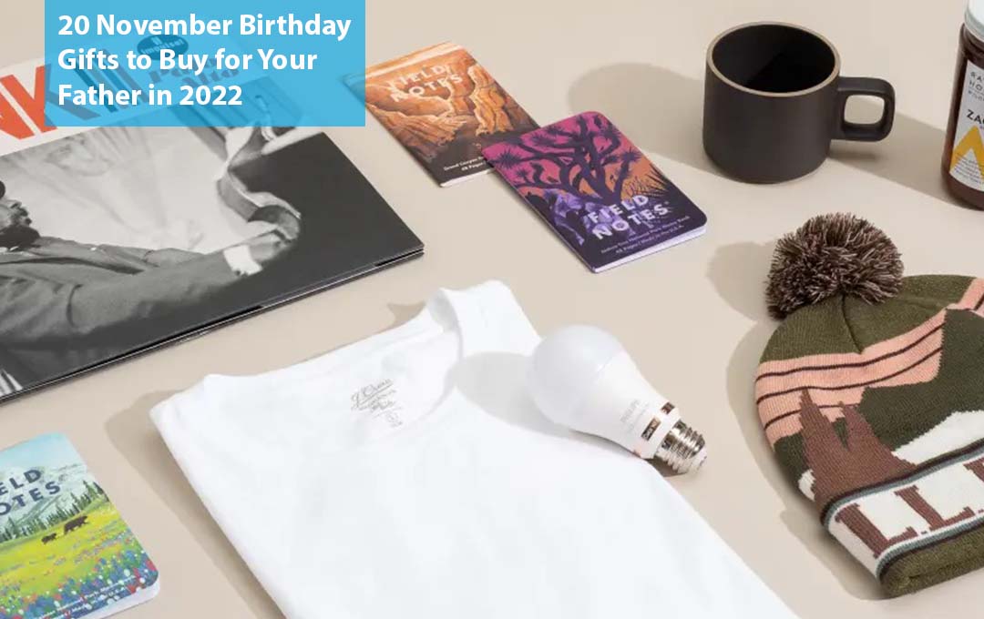20 November Birthday Gifts to Buy for Your Father in 2022