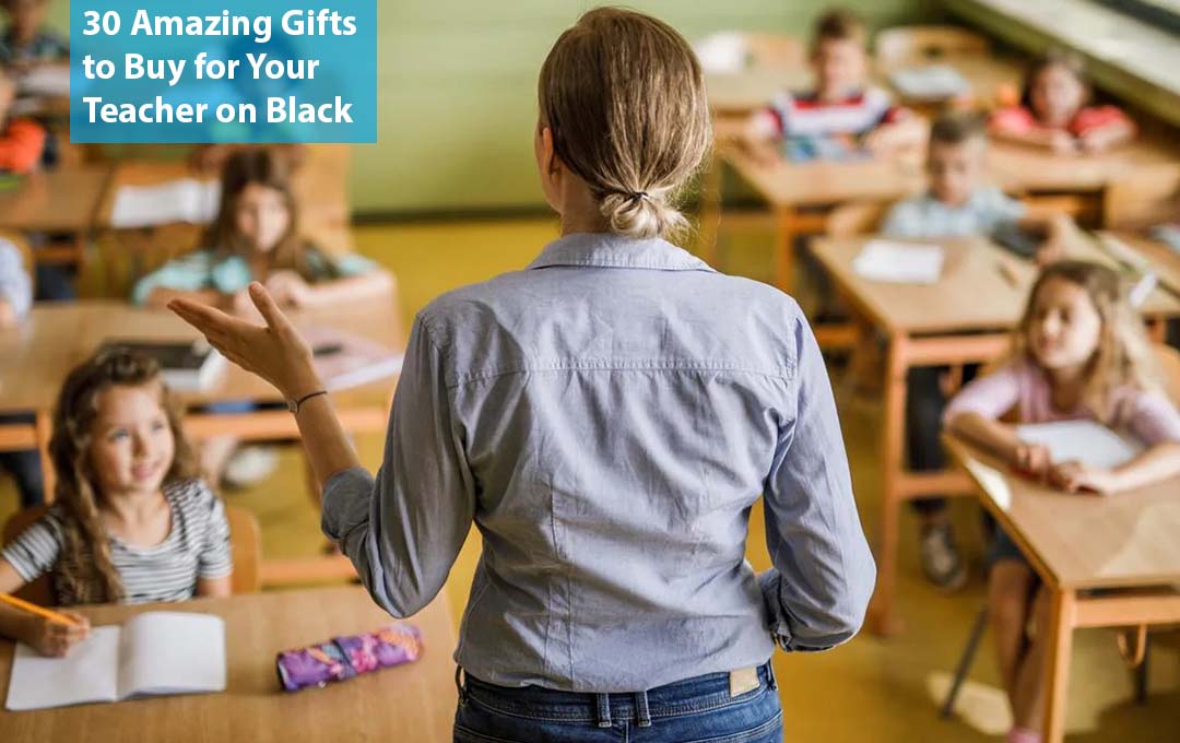  Amazing Gifts to Buy for Your Teacher on Black Friday 2022