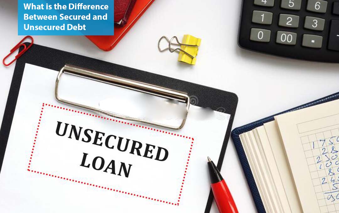What is the Difference Between Secured and Unsecured Debt